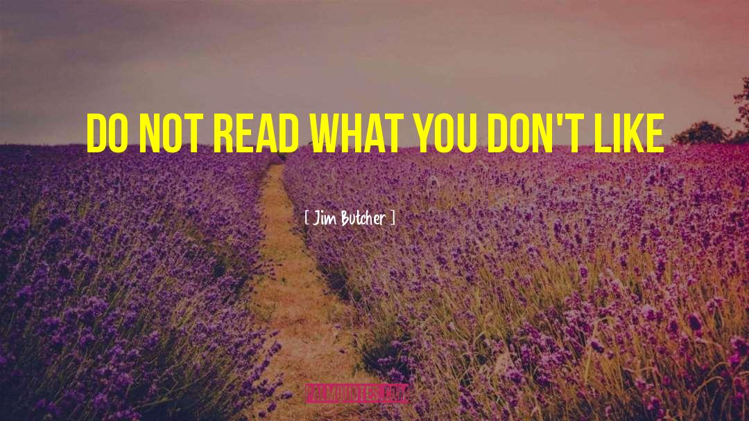 Jim Butcher Quotes: Do not read what you