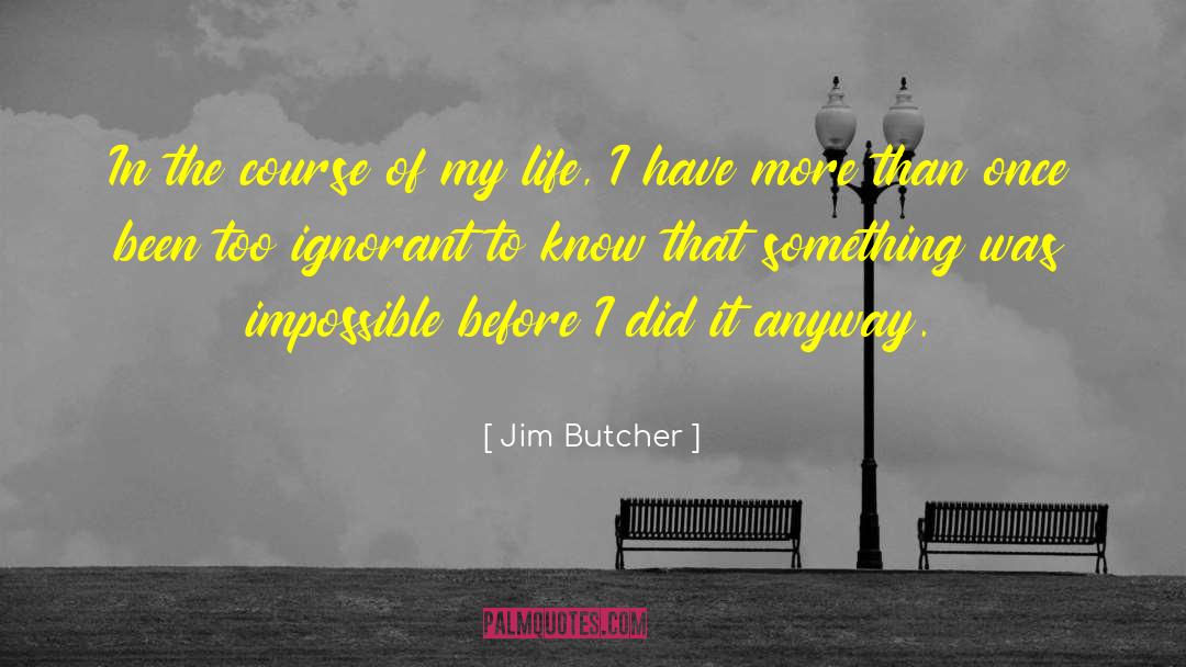 Jim Butcher Quotes: In the course of my
