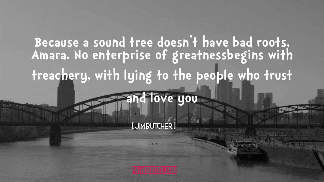 Jim Butcher Quotes: Because a sound tree doesn't