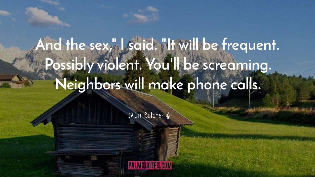 Jim Butcher Quotes: And the sex,