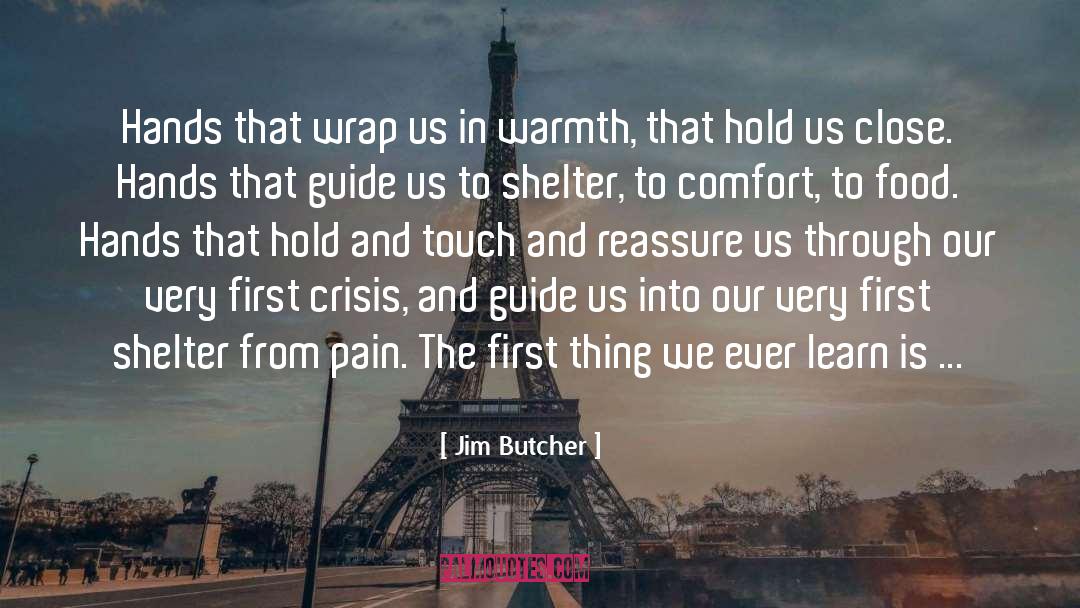 Jim Butcher Quotes: Hands that wrap us in