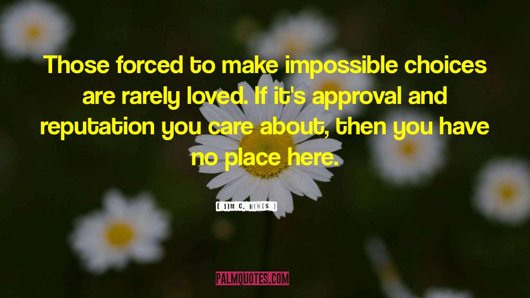 Jim C. Hines Quotes: Those forced to make impossible