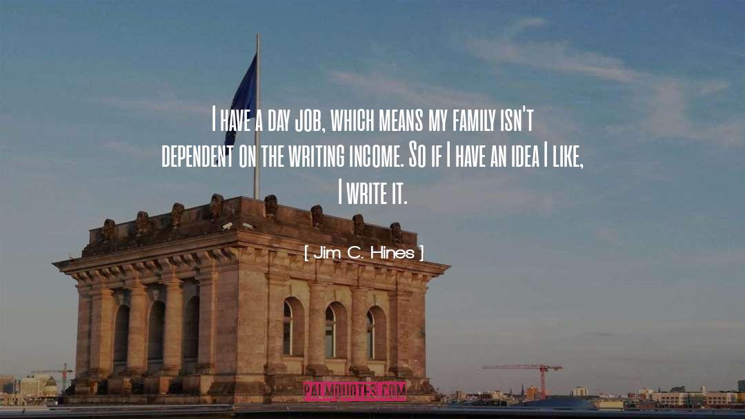 Jim C. Hines Quotes: I have a day job,