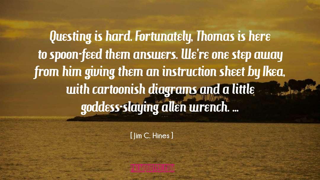 Jim C. Hines Quotes: Questing is hard. Fortunately, Thomas