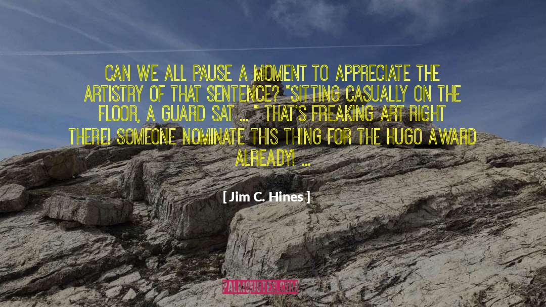 Jim C. Hines Quotes: Can we all pause a