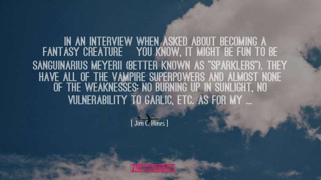 Jim C. Hines Quotes: [In an interview when asked