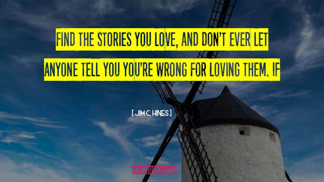 Jim C. Hines Quotes: Find the stories you love,