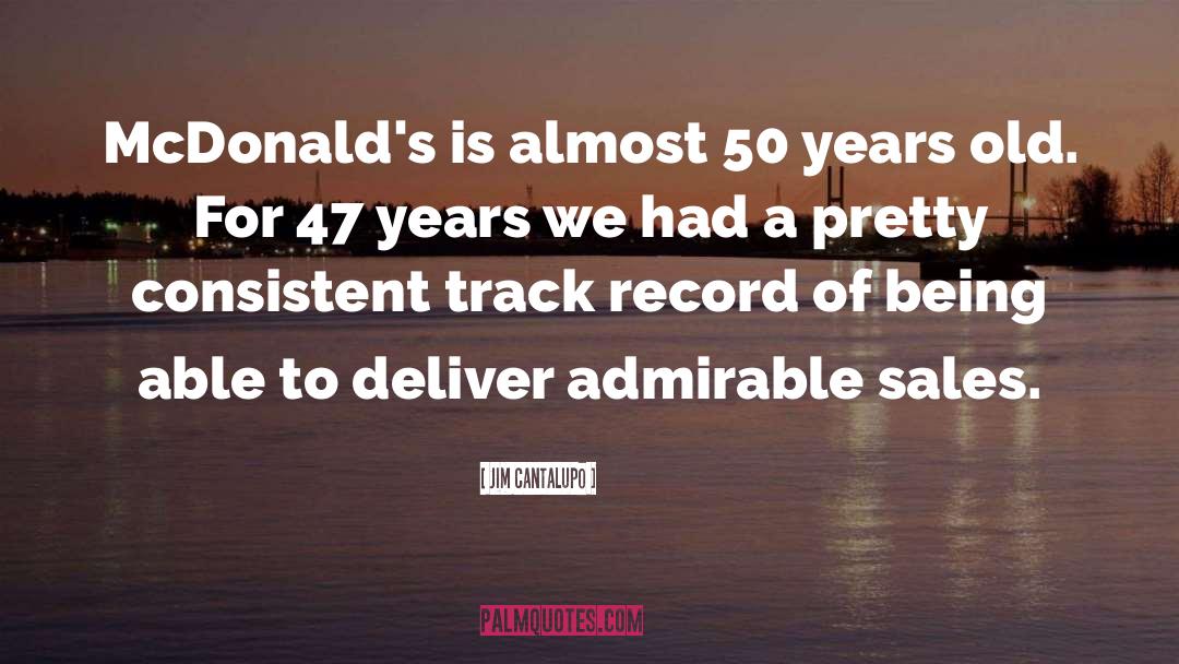 Jim Cantalupo Quotes: McDonald's is almost 50 years