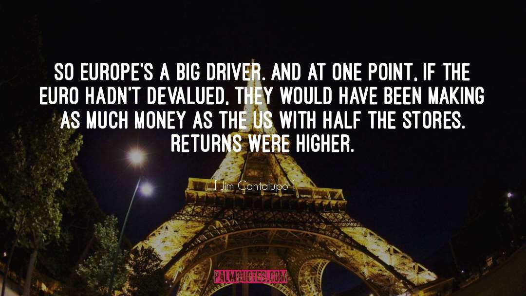 Jim Cantalupo Quotes: So Europe's a big driver.
