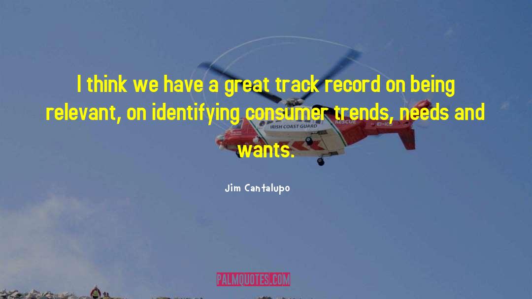 Jim Cantalupo Quotes: I think we have a