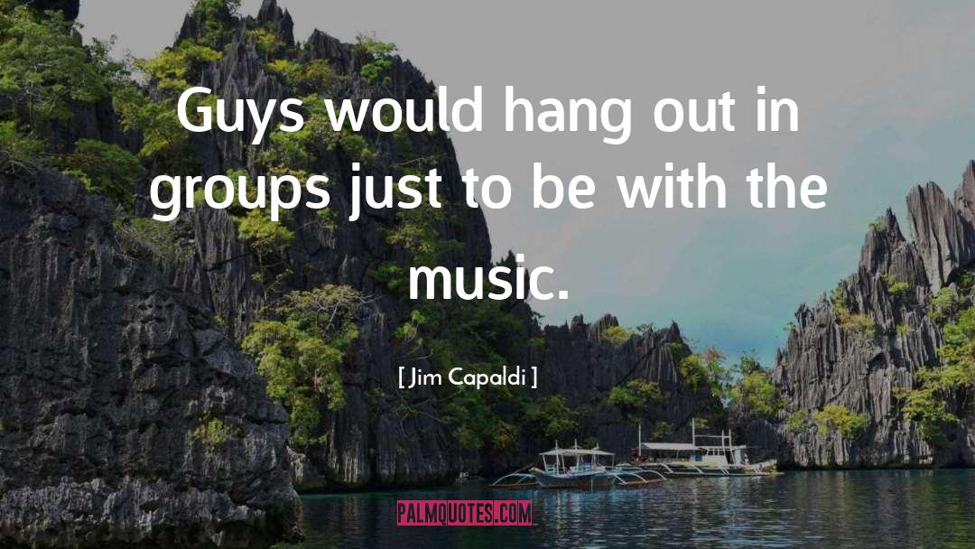 Jim Capaldi Quotes: Guys would hang out in