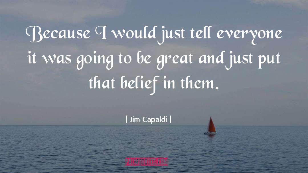 Jim Capaldi Quotes: Because I would just tell