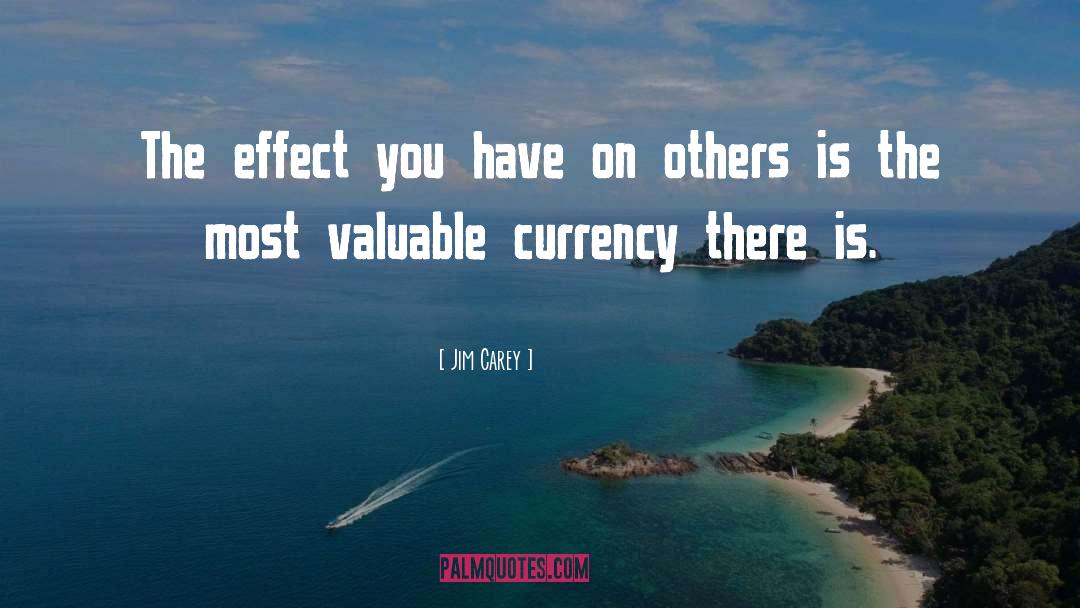 Jim Carey Quotes: The effect you have on