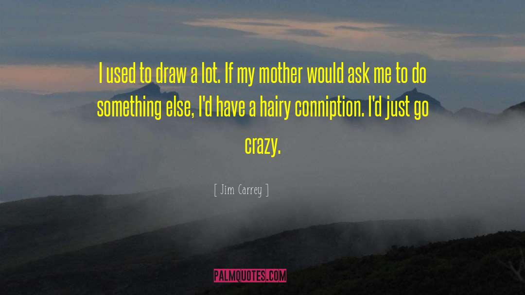 Jim Carrey Quotes: I used to draw a