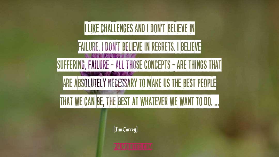 Jim Carrey Quotes: I like challenges and I