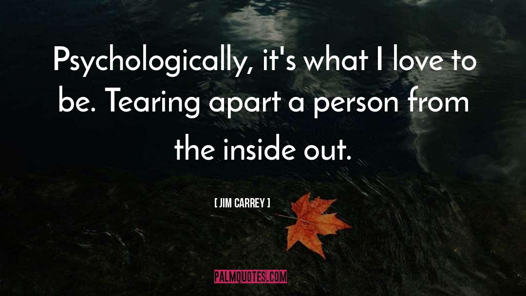 Jim Carrey Quotes: Psychologically, it's what I love