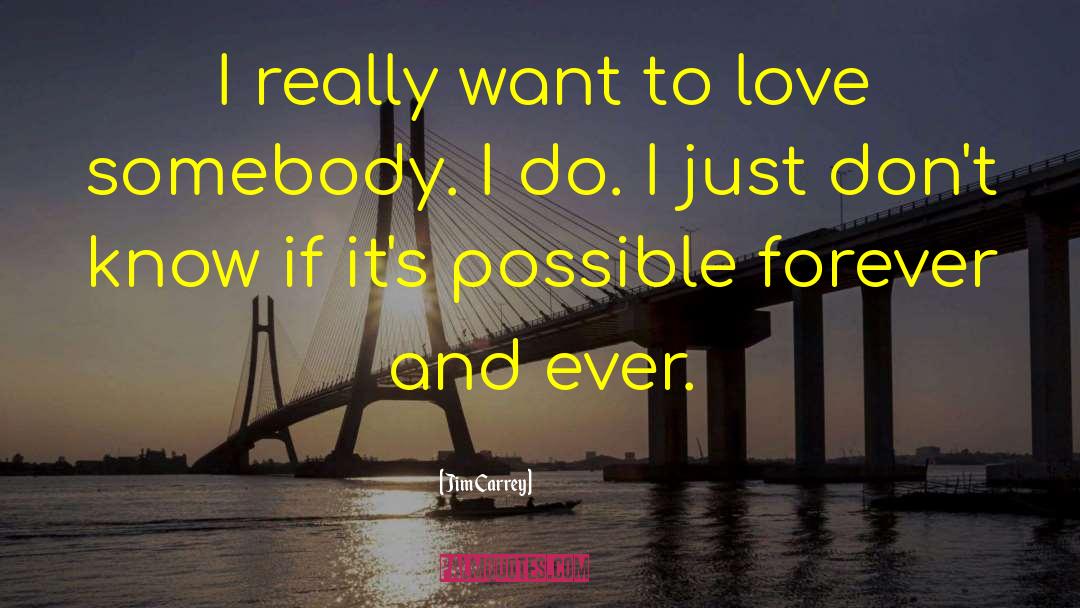 Jim Carrey Quotes: I really want to love