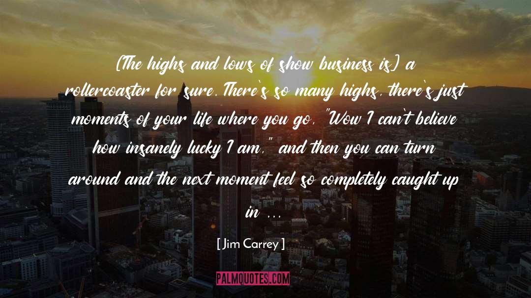 Jim Carrey Quotes: [The highs and lows of