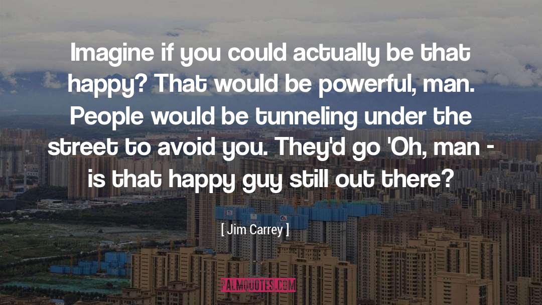 Jim Carrey Quotes: Imagine if you could actually