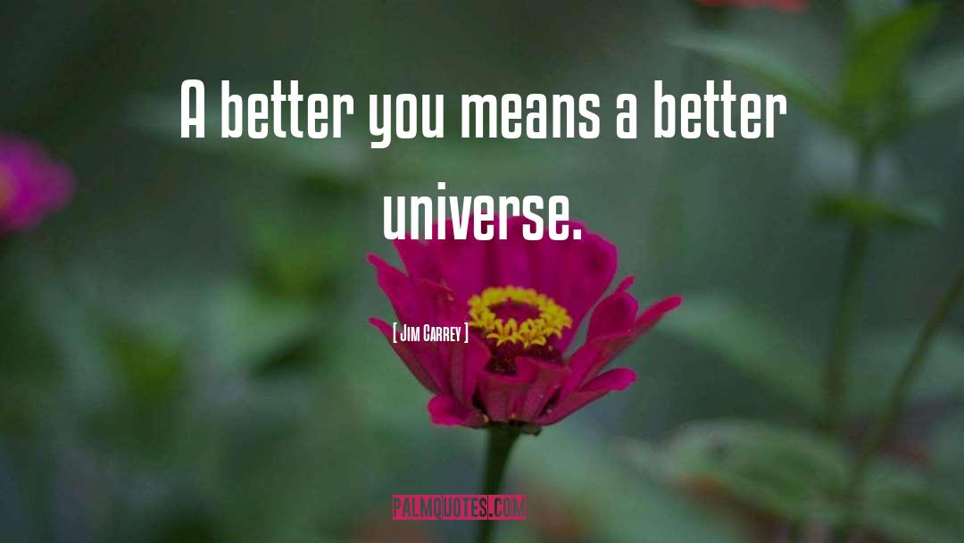 Jim Carrey Quotes: A better you means a