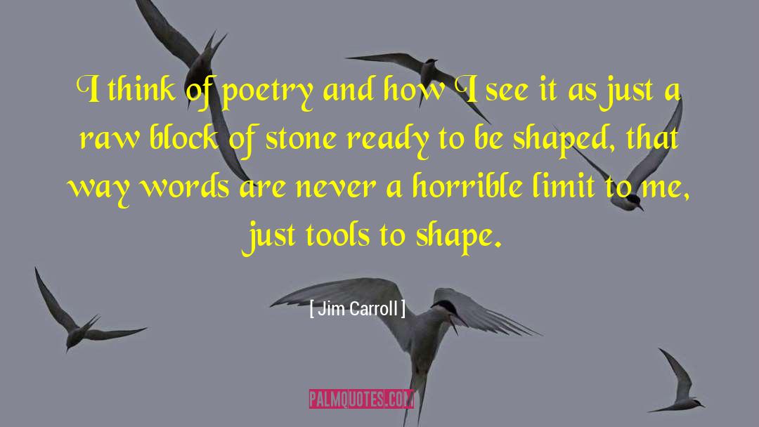 Jim Carroll Quotes: I think of poetry and