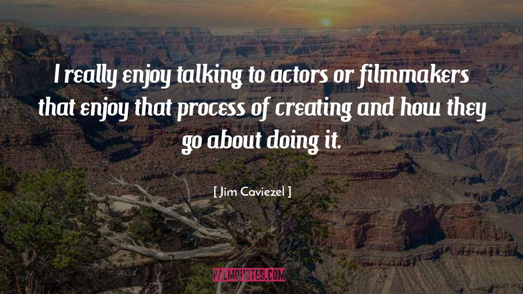 Jim Caviezel Quotes: I really enjoy talking to