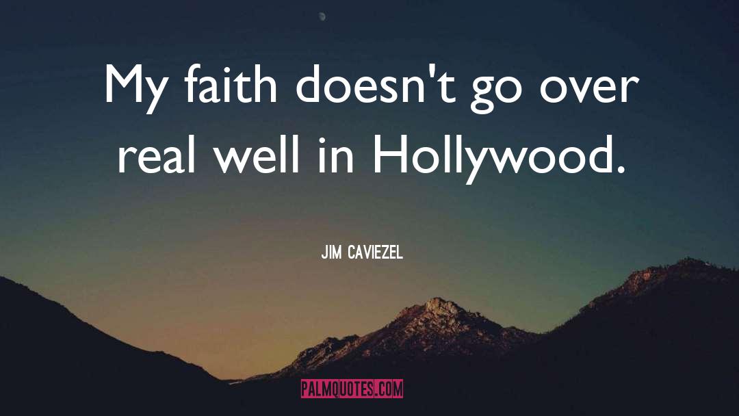 Jim Caviezel Quotes: My faith doesn't go over