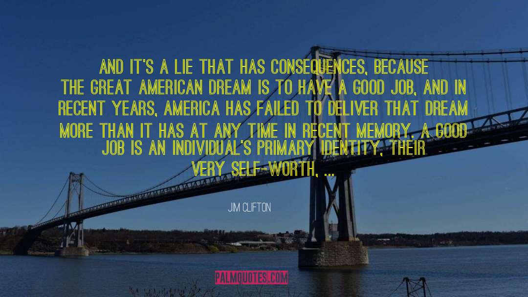 Jim Clifton Quotes: And it's a lie that