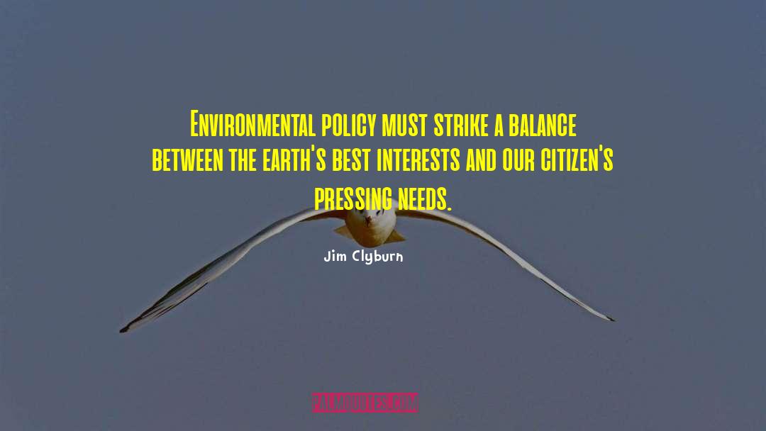 Jim Clyburn Quotes: Environmental policy must strike a