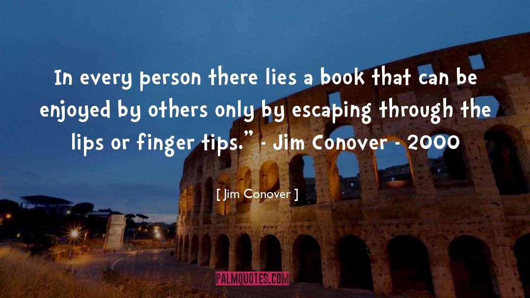 Jim Conover Quotes: In every person there lies