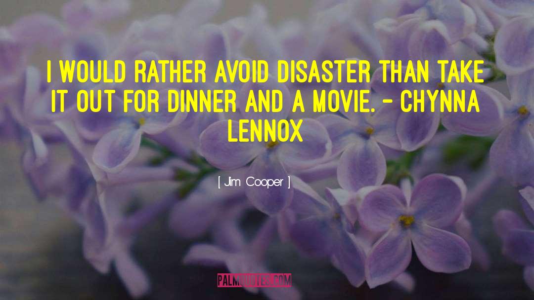 Jim Cooper Quotes: I would rather avoid disaster