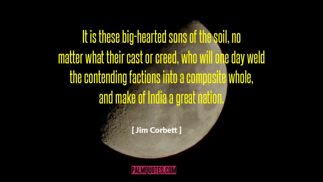 Jim Corbett Quotes: It is these big-hearted sons