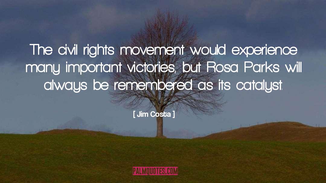 Jim Costa Quotes: The civil rights movement would