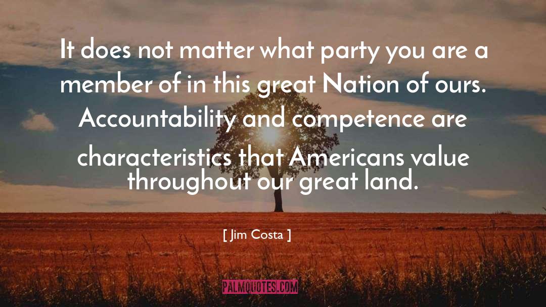 Jim Costa Quotes: It does not matter what