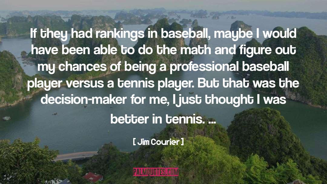 Jim Courier Quotes: If they had rankings in