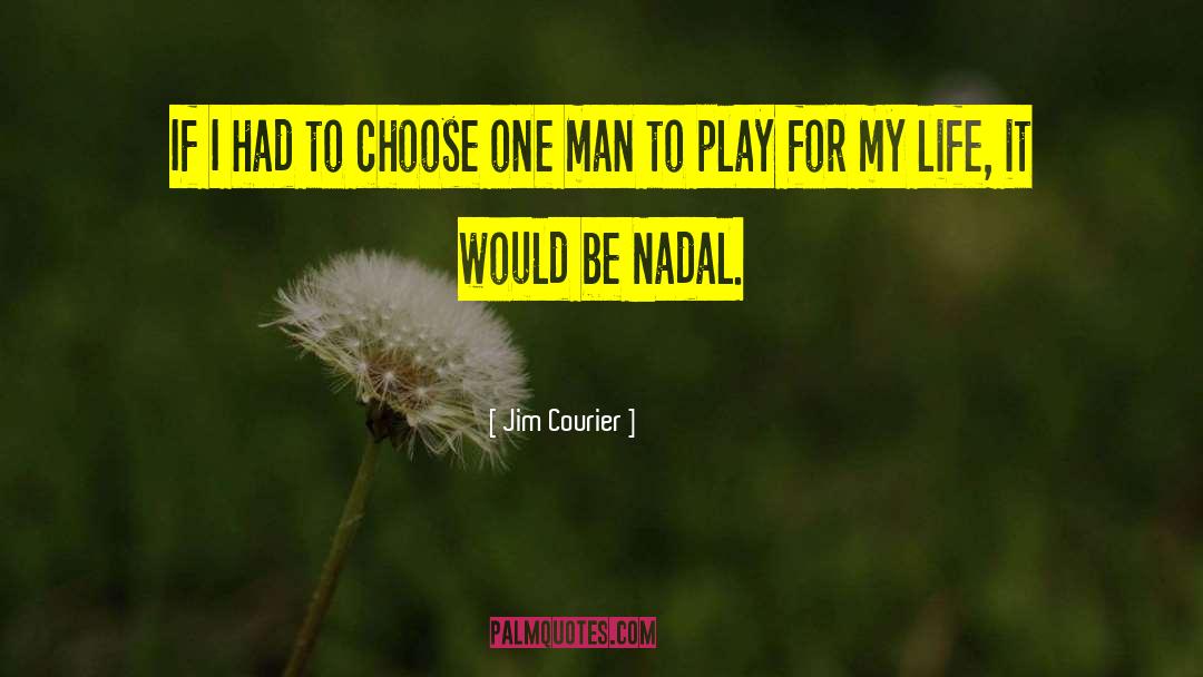 Jim Courier Quotes: If I had to choose