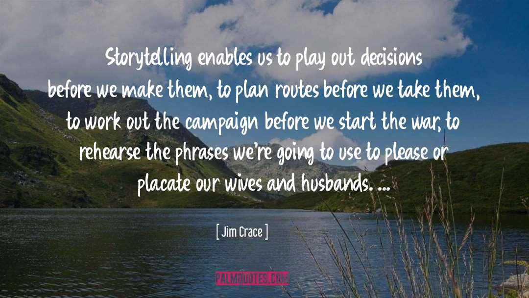 Jim Crace Quotes: Storytelling enables us to play