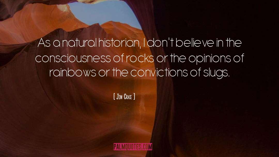 Jim Crace Quotes: As a natural historian, I