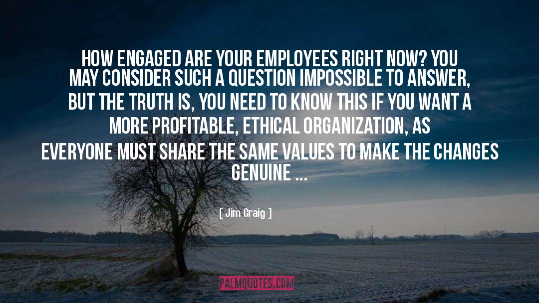 Jim Craig Quotes: How engaged are your employees