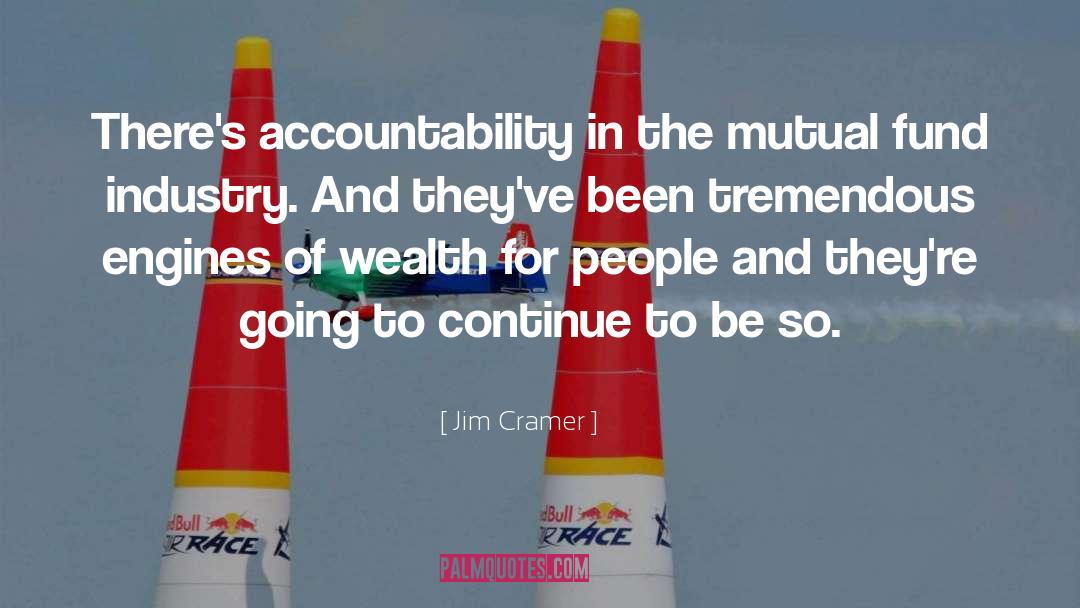 Jim Cramer Quotes: There's accountability in the mutual