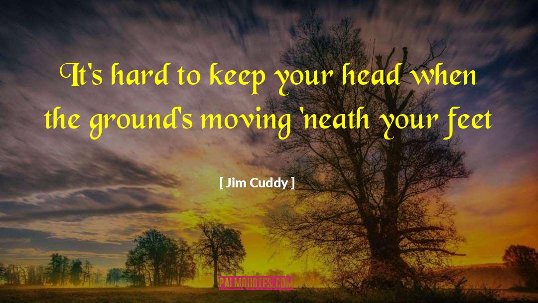 Jim Cuddy Quotes: It's hard to keep your