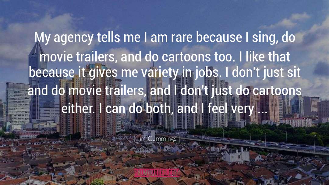 Jim Cummings Quotes: My agency tells me I