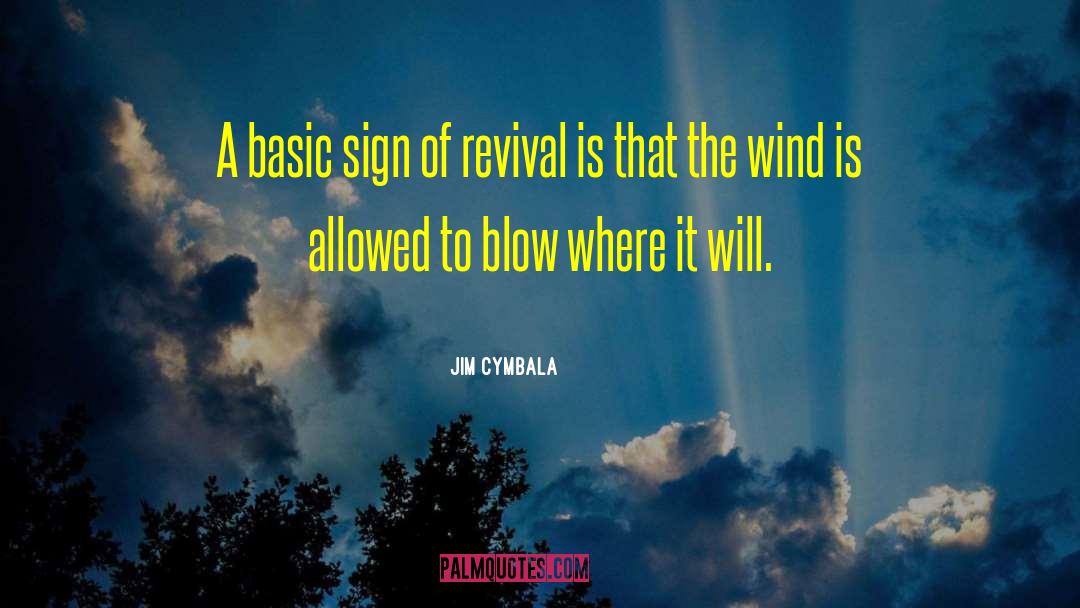 Jim Cymbala Quotes: A basic sign of revival