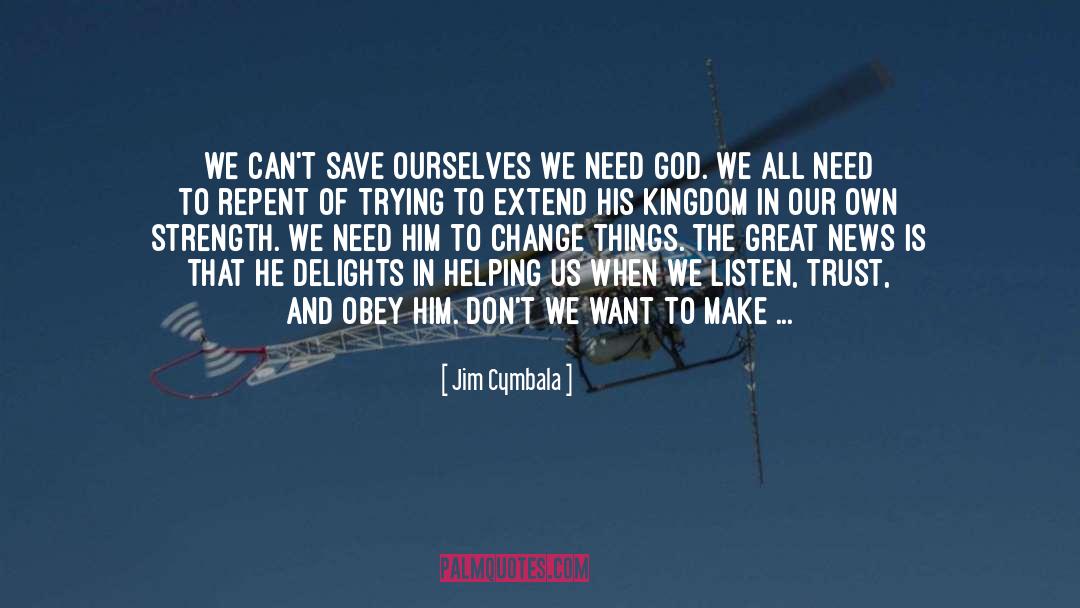 Jim Cymbala Quotes: WE CAN'T SAVE OURSELVES We
