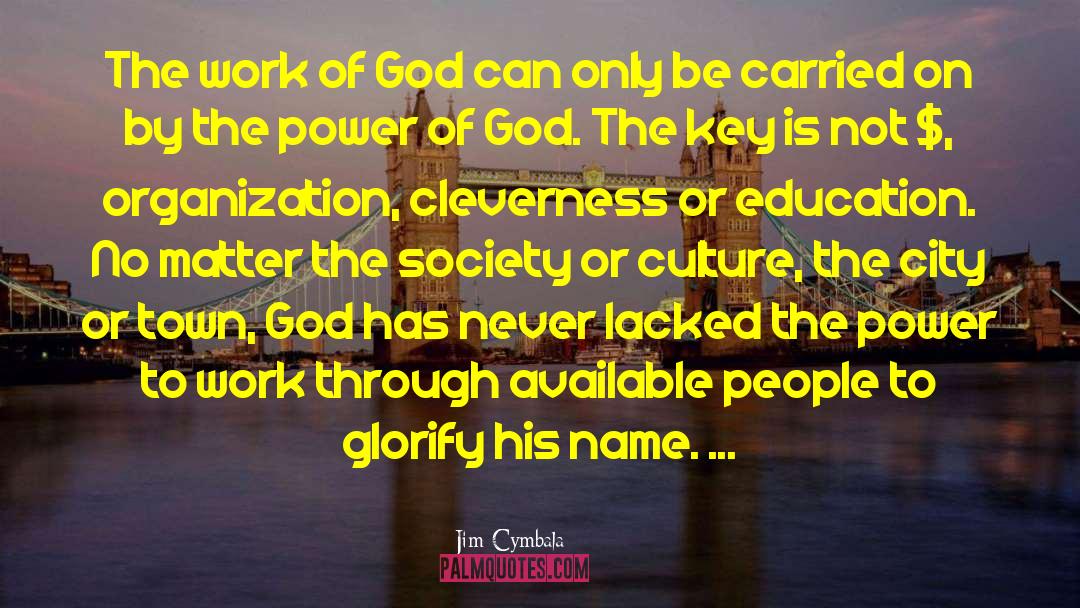 Jim Cymbala Quotes: The work of God can