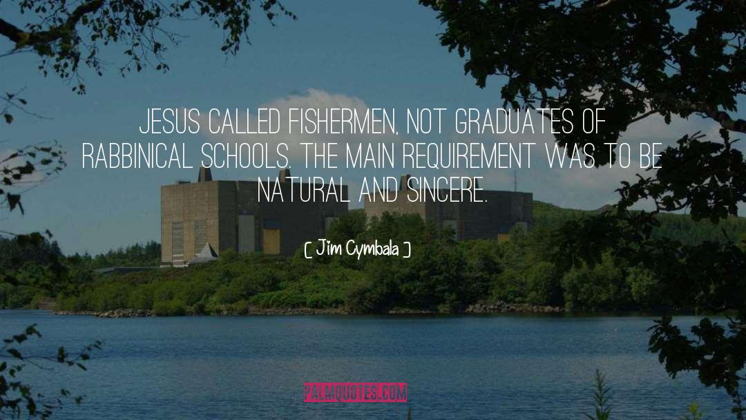 Jim Cymbala Quotes: Jesus called fishermen, not graduates