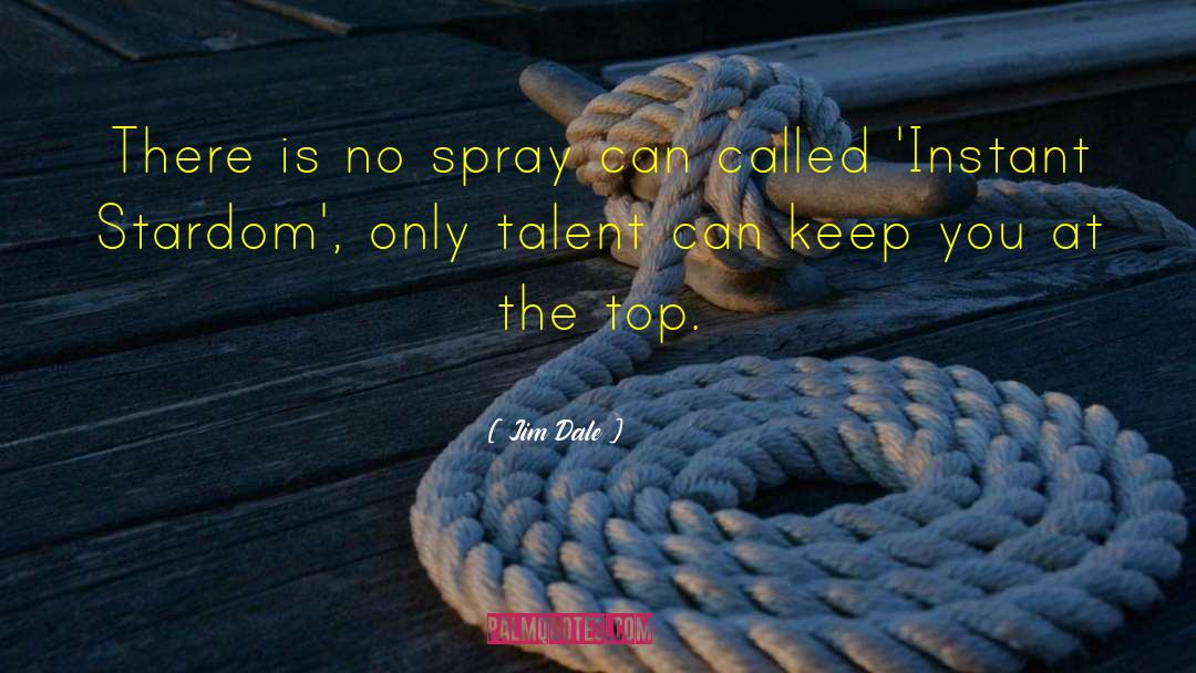 Jim Dale Quotes: There is no spray can