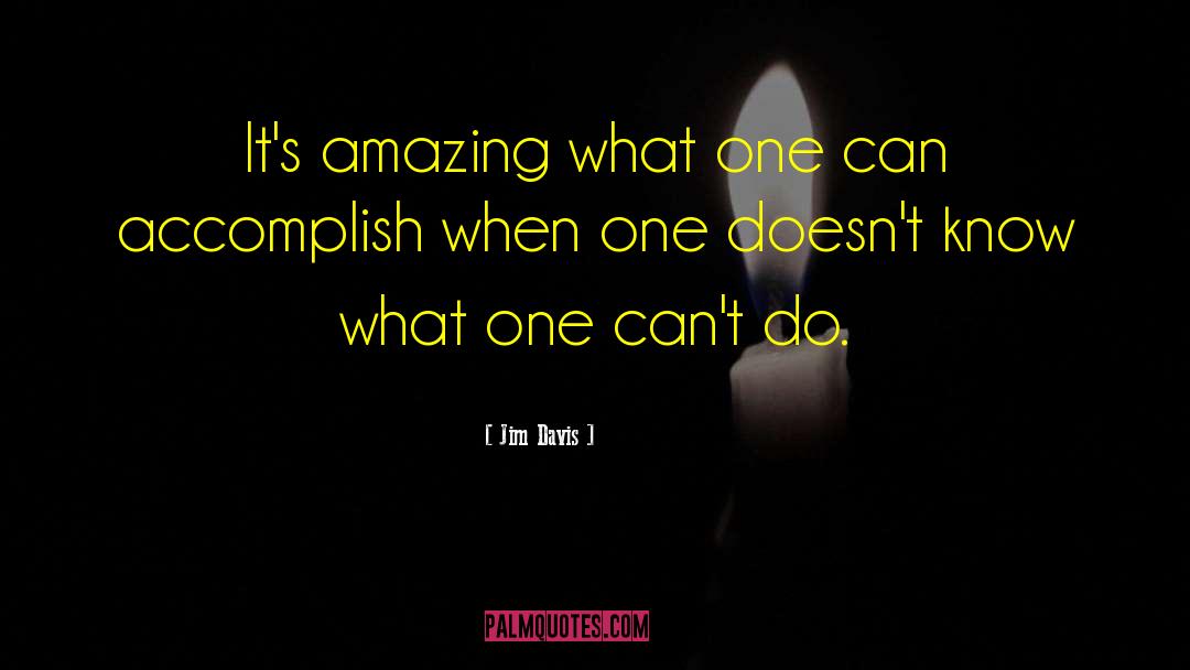 Jim Davis Quotes: It's amazing what one can