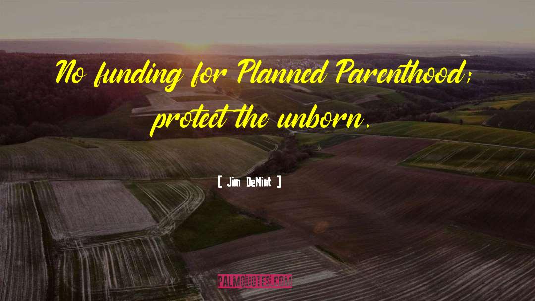 Jim DeMint Quotes: No funding for Planned Parenthood;