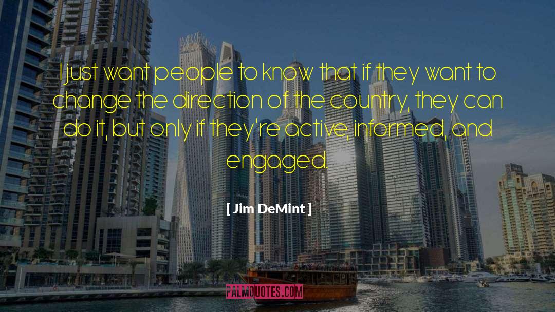Jim DeMint Quotes: I just want people to